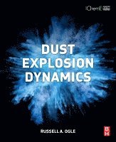Russell A. Ogle - Dust Explosion Dynamics, Häftad. Tillgänglighet: Lägg i varukorg