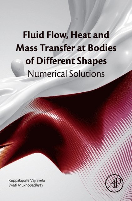 Swati Mukhopadhyay, Kuppalapalle Vajravelu - Fluid Flow, Heat and Mass Transfer at Bodies of Different Shapes, E-bok