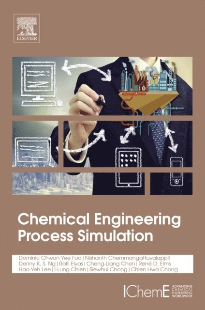 Rene D Elms, Hao-Yeh Lee, I Lung Chien, Cheng-Liang Chen, Rafil Elyas, Denny Ng Kok Sum, Chien Hwa Chon, Nishanth G. Chemmangattuvalappil, Dominic Foo - Chemical Engineering Process Simulation, E-bok