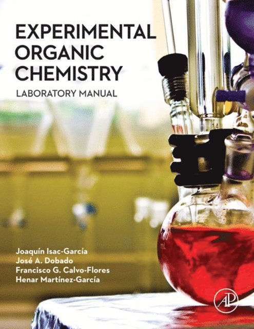 Henar Martinez-Garcia, Francisco G. Calvo-Flores, Jose A. Dobado, Joaquin Isac-Garcia - Experimental Organic Chemistry, E-bok