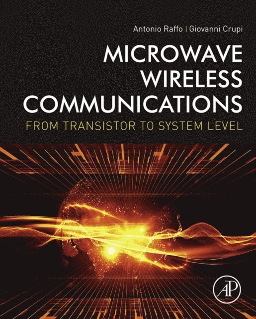 Giovanni Crupi, Antonio Raffo - Microwave Wireless Communications, E-bok