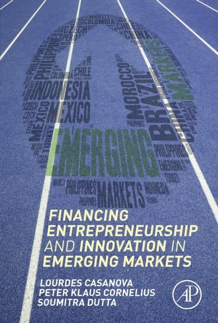 Soumitra Dutta, Peter Klaus Cornelius, Lourdes Casanova - Financing Entrepreneurship and Innovation in Emerging Markets, E-bok