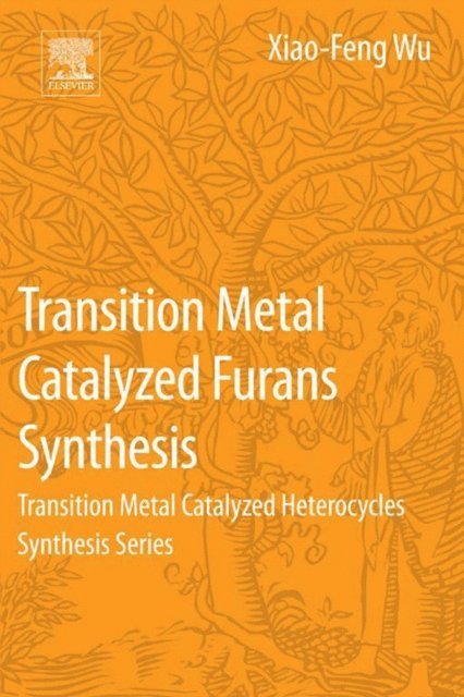 Xiao-Feng Wu - Transition Metal Catalyzed Furans Synthesis, E-bok