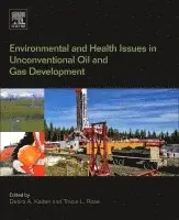 Debra A Kaden, Tracie L. Rose - Environmental and Health Issues in Unconventional Oil and Gas Development, Häftad. Tillgänglighet: Lägg i varukorg
