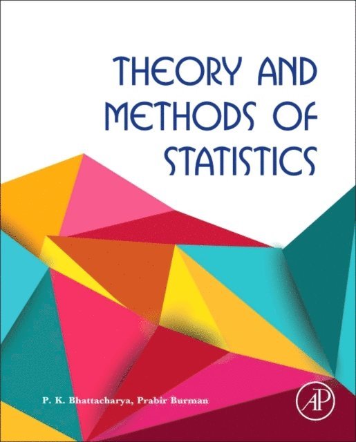 Prabir Burman, P.K. Bhattacharya - Theory and Methods of Statistics, E-bok