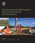 Environmental and Health Issues in Unconventional Oil and Gas Development