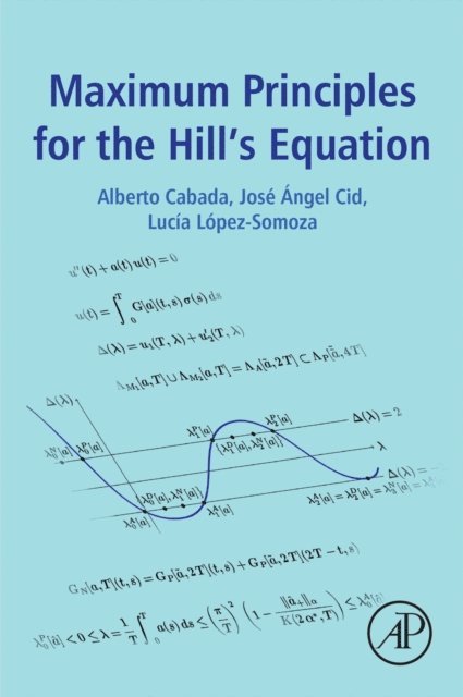 Lucia Lopez-Somoza, Jose Angel Cid, Alberto Cabada - Maximum Principles for the Hill's Equation, E-bok