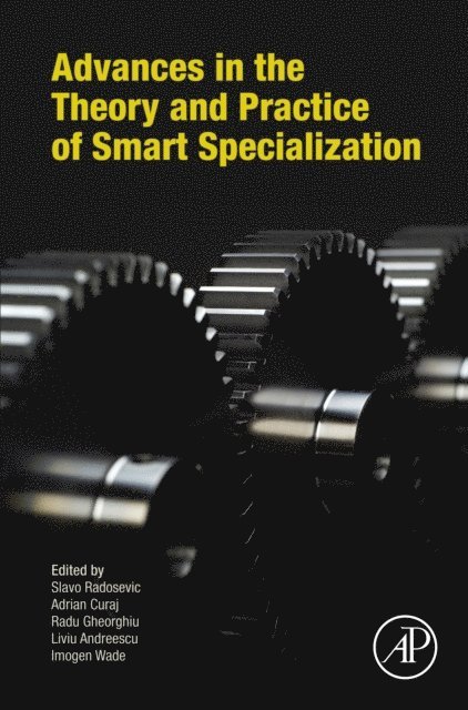 Imogen Wade, Liviu Andreescu, Radu Gheorghiu, Adrian Curaj, Slavo Radosevic - Advances in the Theory and Practice of Smart Specialization, E-bok