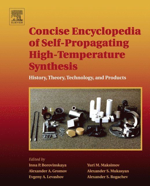 Alexander S. Rogachev, Alexander S. Mukasyan, Yuri M. Maksimov, Evgeny A. Levashov, Alexander A. Gromov, Inna P. Borovinskaya - Concise Encyclopedia of Self-Propagating High-Temperature Synthesis, E-bok