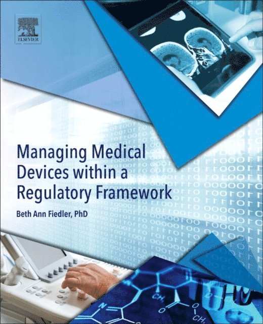 Beth Ann Fiedler - Managing Medical Devices within a Regulatory Framework, E-bok