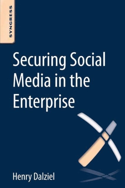 Henry Dalziel - Securing Social Media in the Enterprise, E-bok