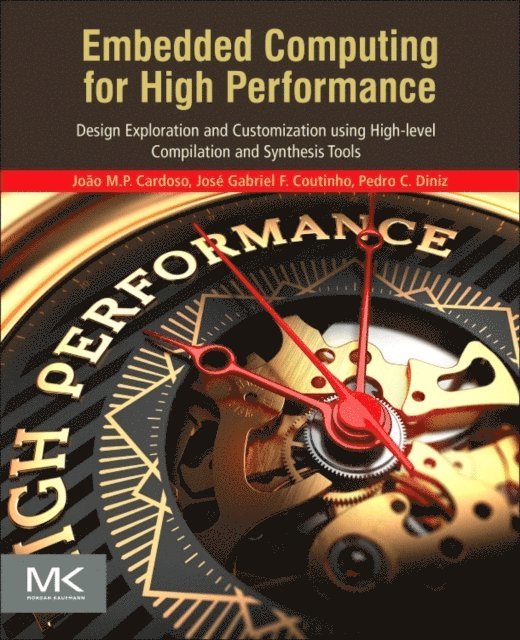 Pedro C. Diniz, Jose Gabriel de Figueiredo Coutinho, Joao Manuel Paiva Cardoso - Embedded Computing for High Performance, E-bok
