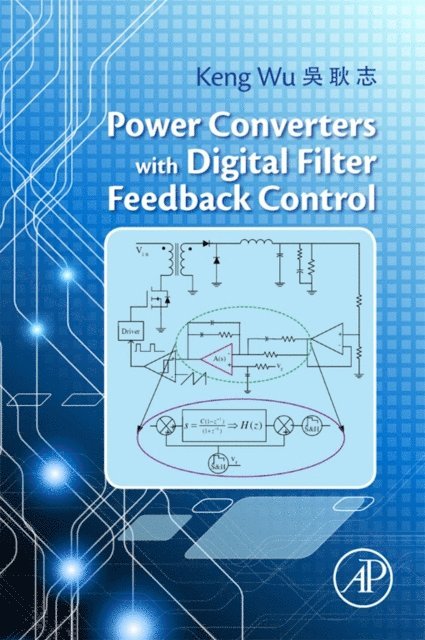 Keng C. Wu - Power Converters with Digital Filter Feedback Control, E-bok. Tillgänglighet: Lägg i varukorg