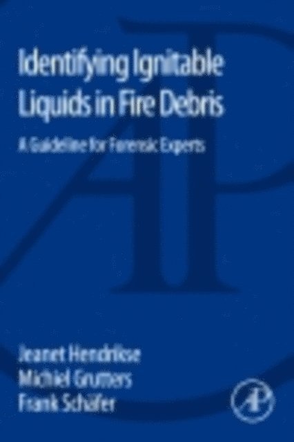Frank Schafer, Michiel Grutters, Jeanet Hendrikse - Identifying Ignitable Liquids in Fire Debris, E-bok