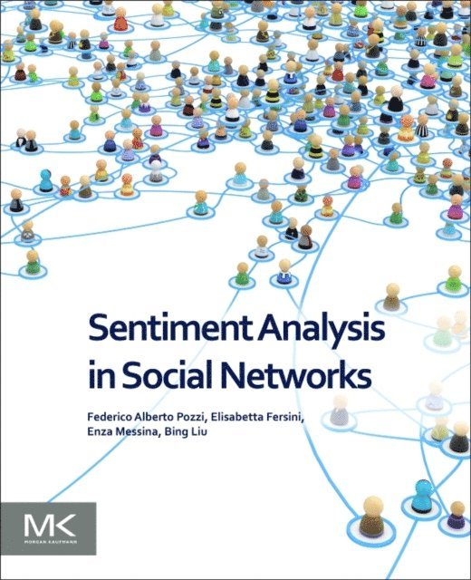 Bing Liu, Enza Messina, Elisabetta Fersini, Federico Alberto Pozzi - Sentiment Analysis in Social Networks, E-bok