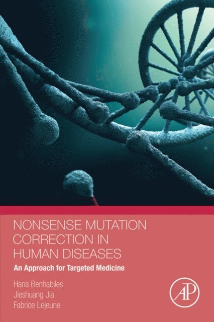 Jieshuang Jia, Hana Benhabiles, Fabrice Lejeune - Nonsense Mutation Correction in Human Diseases, E-bok. Tillgänglighet: Lägg i varukorg