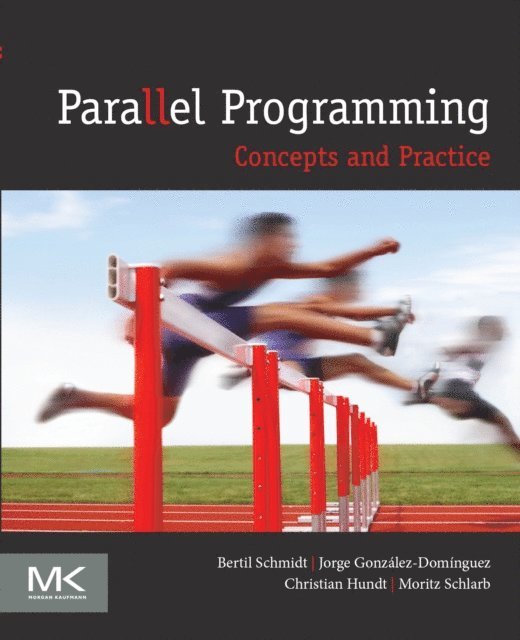 Moritz Schlarb, Christian Hundt, Jorge Alvaro Gonzalez-Martinez, Bertil Schmidt - Parallel Programming, E-bok
