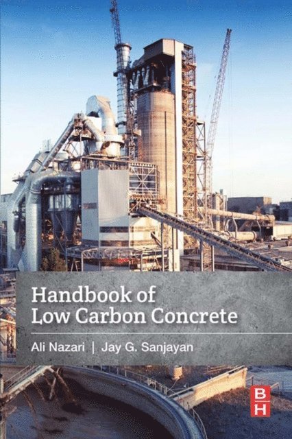Jay G. Sanjayan, Ali Nazari - Handbook of Low Carbon Concrete, E-bok