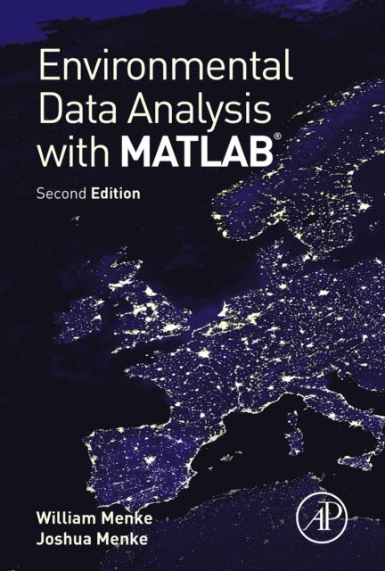 Joshua Menke, William Menke - Environmental Data Analysis with MatLab, E-bok