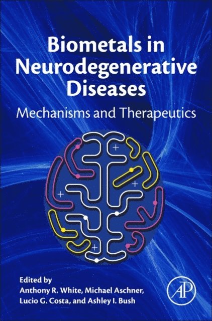 Ashley I. Bush, Lucio G. Costa, Michael Aschner, Anthony R. White - Biometals in Neurodegenerative Diseases, E-bok