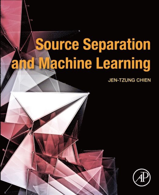 Jen-Tzung Chien - Source Separation and Machine Learning, E-bok