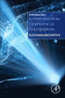 Neelacanta Sthanumoorthy - Introduction to Finite and Infinite Dimensional Lie (Super)algebras, Inbunden
