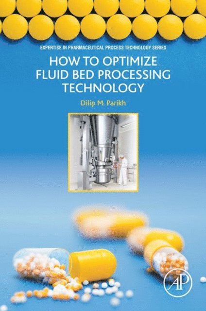 Dilip Parikh - How to Optimize Fluid Bed Processing Technology, E-bok