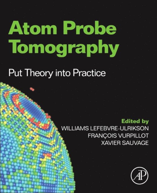 Xavier Sauvage, Francois Vurpillot, Williams Lefebvre - Atom Probe Tomography, E-bok. Tillgänglighet: Lägg i varukorg