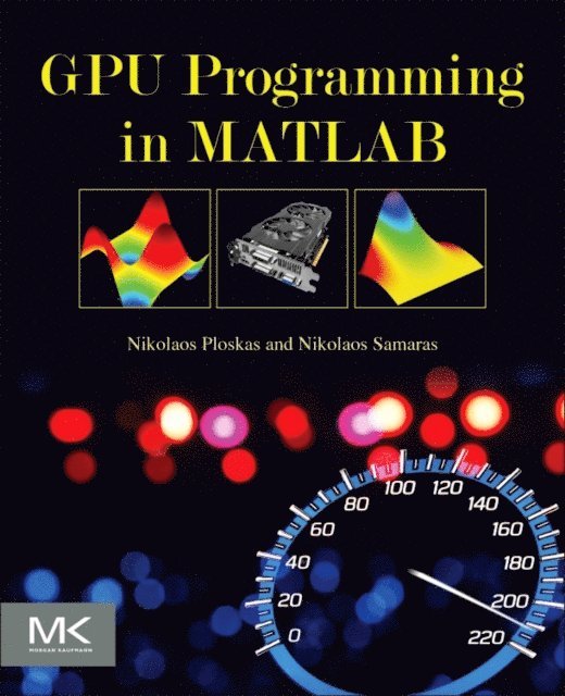 Nikolaos Samaras, Nikolaos Ploskas - GPU Programming in MATLAB, E-bok