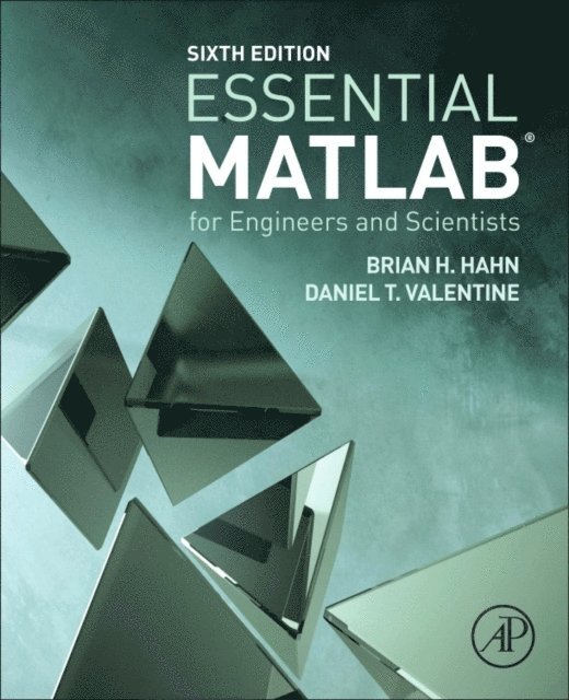 Brian H. Hahn, Daniel T. Valentine - Essential MATLAB for Engineers and Scientists, E-bok