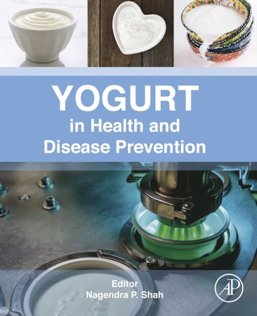 Nagendra P. Shah - Yogurt in Health and Disease Prevention, E-bok