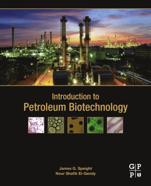 Nour Shafik El-Gendy, James G. Speight - Introduction to Petroleum Biotechnology, E-bok