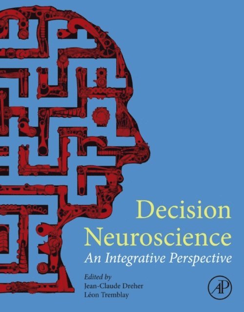 Leon Tremblay, Jean-Claude Dreher - Decision Neuroscience, E-bok