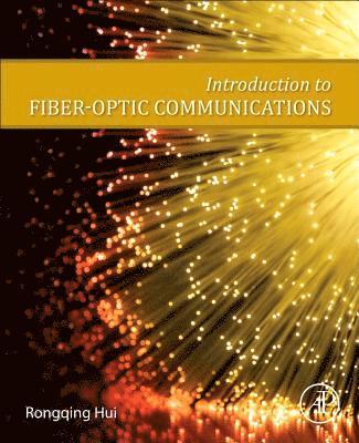 Introduction to Fiber-Optic Communications av Rongqing Hui, Rongqing Hui