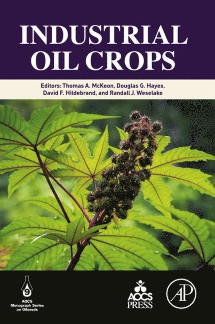 Randall Weselake, David Hildebrand, Douglas G. Hayes, Thomas McKeon - Industrial Oil Crops, E-bok