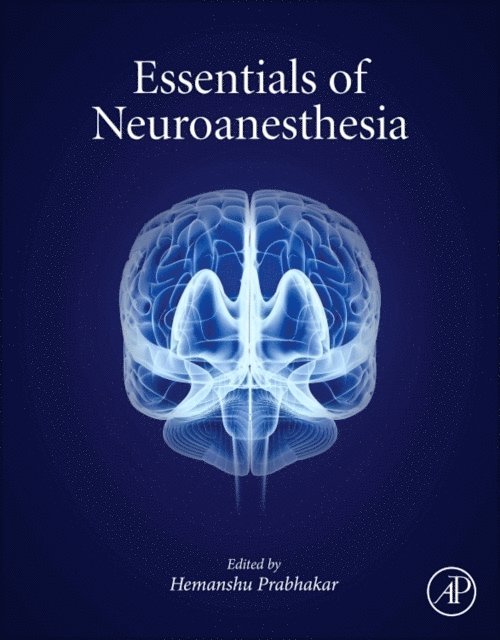 Hemanshu Prabhakar - Essentials of Neuroanesthesia, E-bok