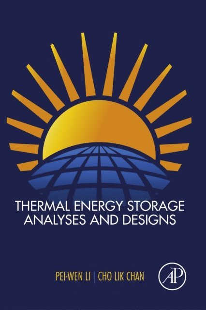 Cho Lik Chan, Pei-Wen Li - Thermal Energy Storage Analyses and Designs, E-bok