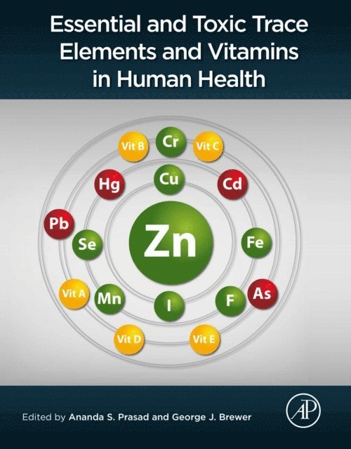 Ananda S. Prasad, George J. Brewer - Essential and Toxic Trace Elements and Vitamins in Human Health, E-bok