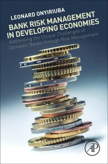 Leonard Onyiriuba - Bank Risk Management in Developing Economies, E-bok. Tillgänglighet: Lägg i varukorg