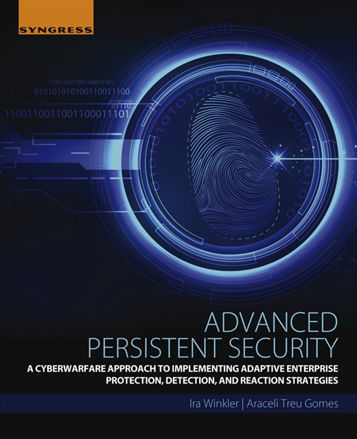 Araceli Treu Gomes, Ira Winkler - Advanced Persistent Security, E-bok