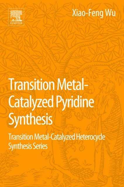 Xiao-Feng Wu - Transition Metal-Catalyzed Pyridine Synthesis, E-bok