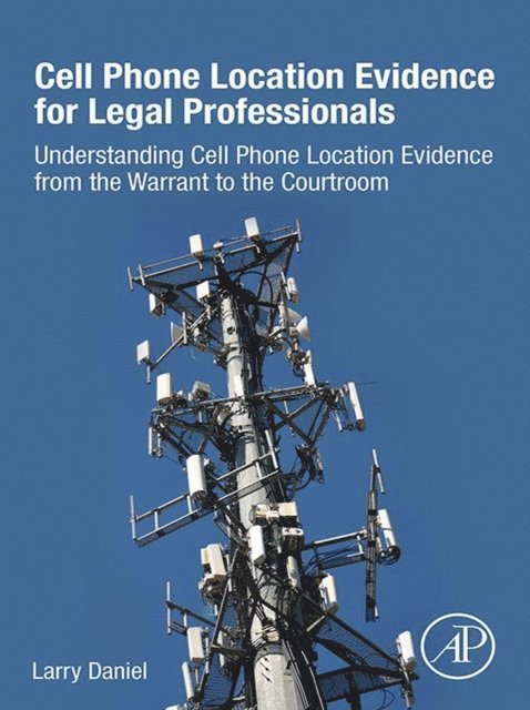 Larry Daniel - Cell Phone Location Evidence for Legal Professionals, E-bok