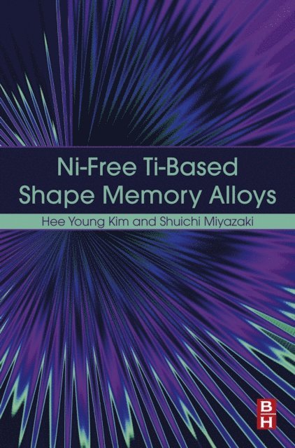Shuichi Miyazaki, Hee Young Kim - Ni-free Ti-based Shape Memory Alloys, E-bok