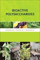 Shaoping Nie, Steve W. Cui, Mingyong Xie - Bioactive Polysaccharides, Häftad