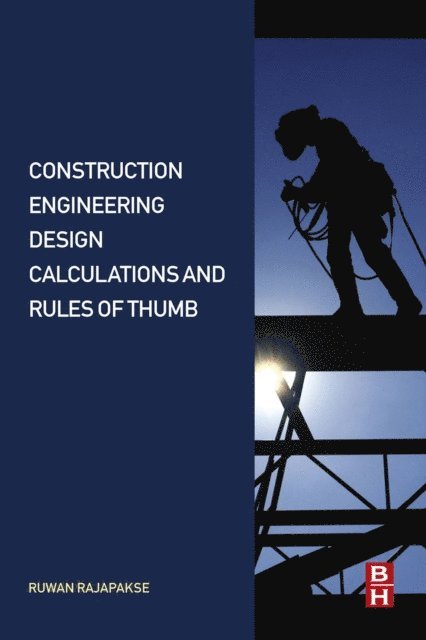 Ruwan Abey Rajapakse - Construction Engineering Design Calculations and Rules of Thumb, E-bok