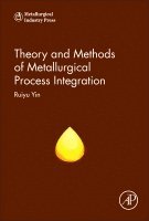 Ruiyu Yin - Theory and Methods of Metallurgical Process Integration, Inbunden. Tillgänglighet: Lägg i varukorg