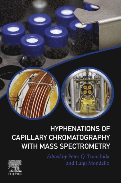 Luigi Mondello, Peter Q. Tranchida - Hyphenations of Capillary Chromatography with Mass Spectrometry, E-bok
