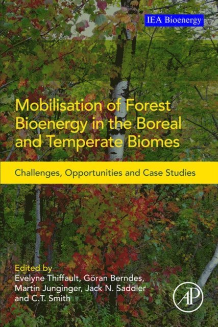 Goran Berndes, Martin Junginger, C.T. Smith, Evelyne Thiffault - Mobilisation of Forest Bioenergy in the Boreal and Temperate Biomes, E-bok