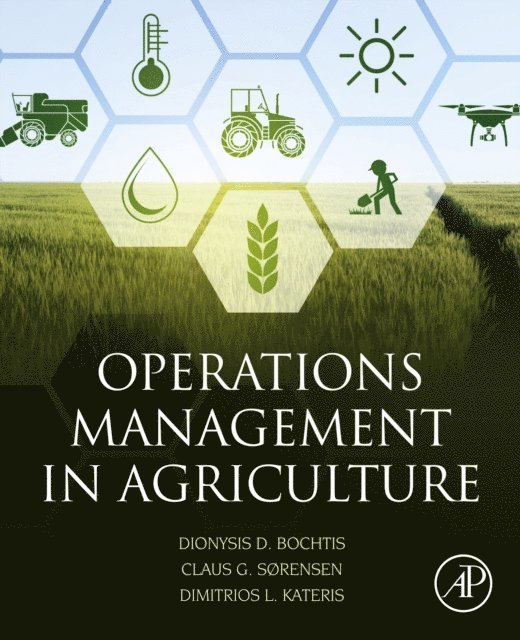 Dimitrios Kateris, Claus Aage Gron Sorensen, Dionysis Bochtis - Operations Management in Agriculture, E-bok