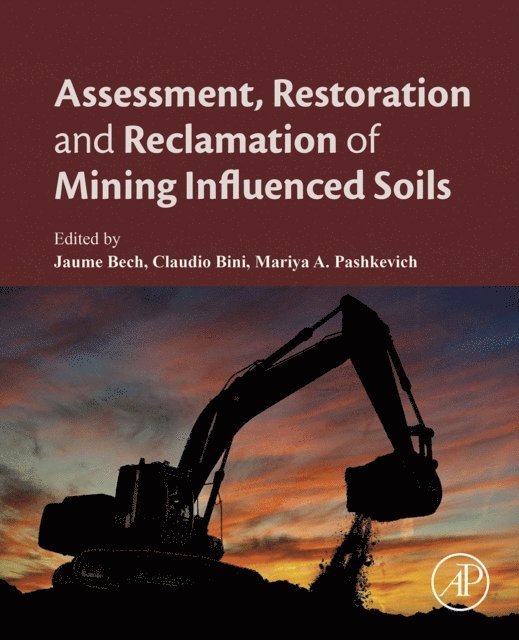 Mariya A Pashkevich, Claudio Bini, Jaume Bech - Assessment, Restoration and Reclamation of Mining Influenced Soils, E-bok